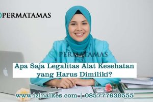 Apa Saja Legalitas Alat Kesehatan yang Harus Dimiliki?