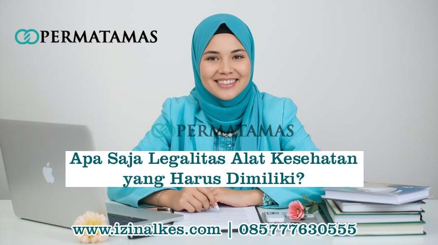 Apa Saja Legalitas Alat Kesehatan yang Harus Dimiliki
