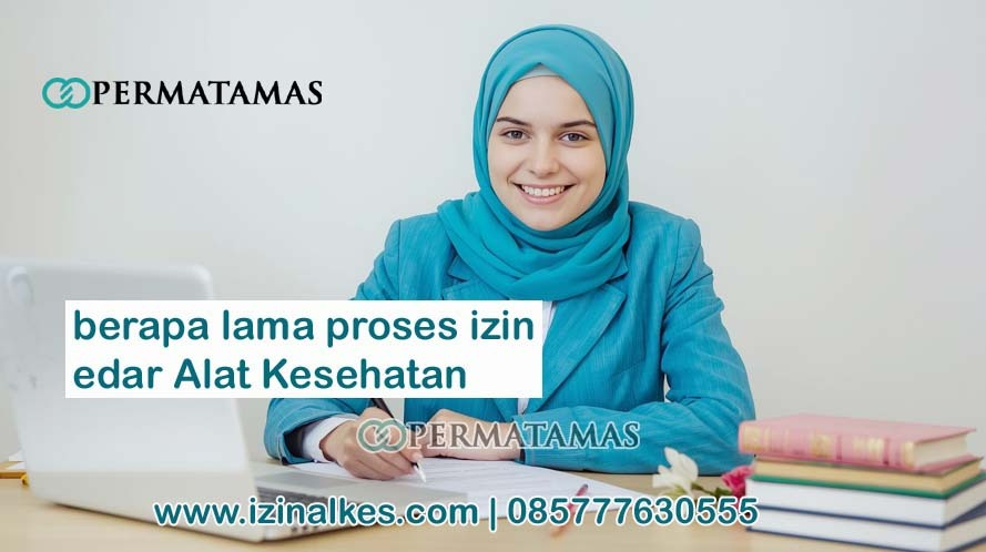 Berapa Lama Proses Izin Edar Alat Kesehatan