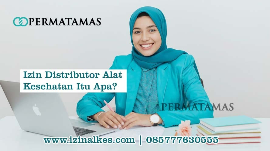 Izin Distributor Alat Kesehatan Itu Apa