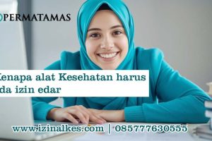 Kenapa Alat Kesehatan Harus Ada Izin Edar