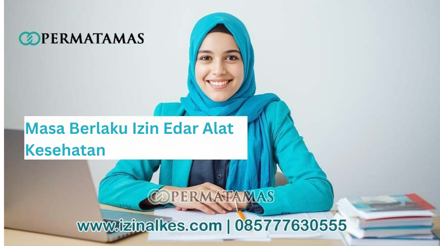 Masa Berlaku Izin Edar Alat Kesehatan