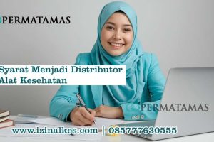 Syarat Menjadi Distributor Alat Kesehatan