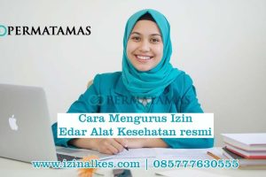 Cara Mengurus Izin Edar Alat Kesehatan Resmi