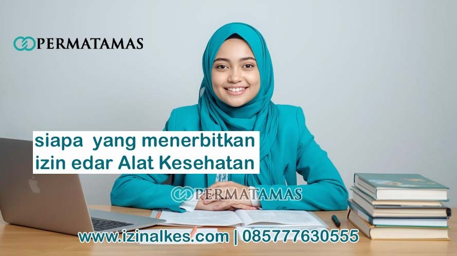 siapa yang menerbitkan izin edar Alat Kesehatan