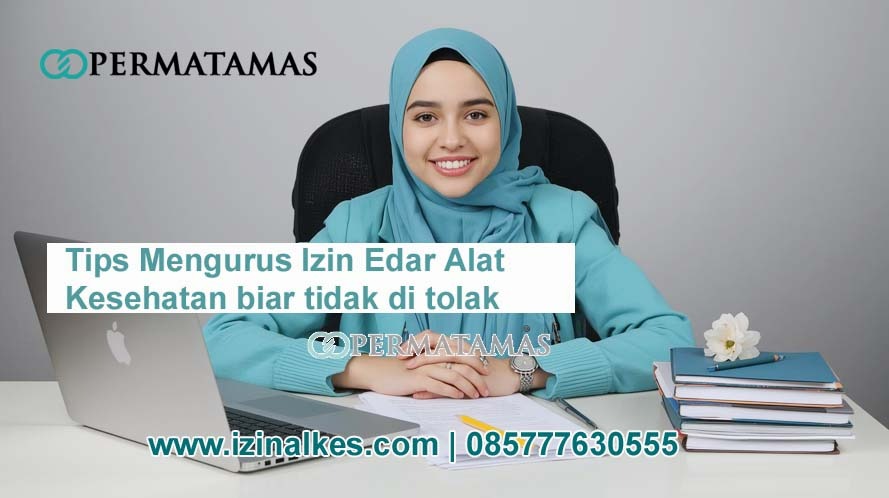 tips mengurus izin edar Alat Kesehatan biar tidak di tolak