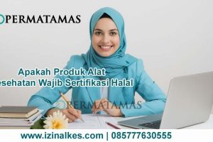 Apakah Produk Alat Kesehatan Wajib Sertifikasi Halal?