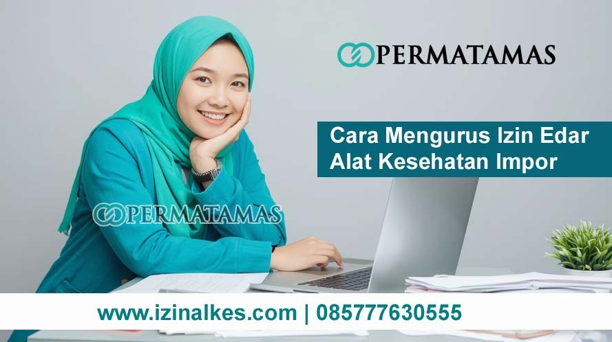 Cara Mengurus Izin Edar Alat Kesehatan import