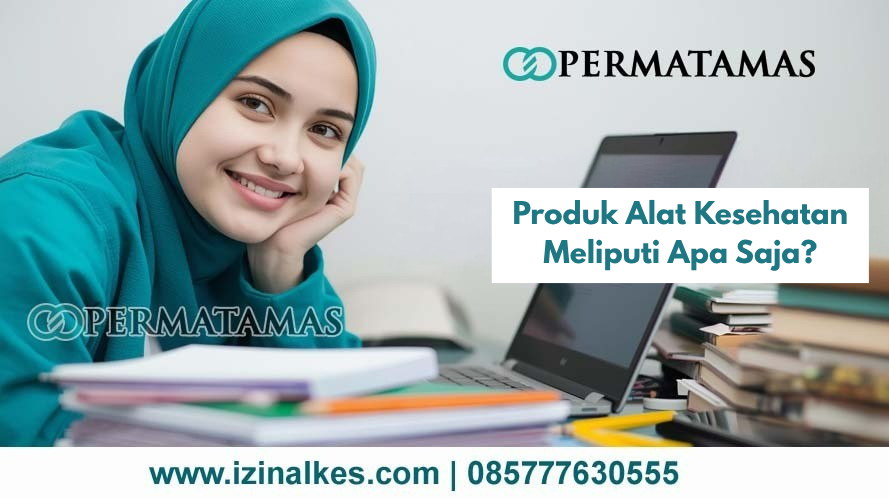 Produk Alat Kesehatan Meliputi Apa Saja