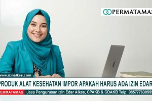 Produk Alat Kesehatan Impor Apakah Harus Ada Izin Edar?