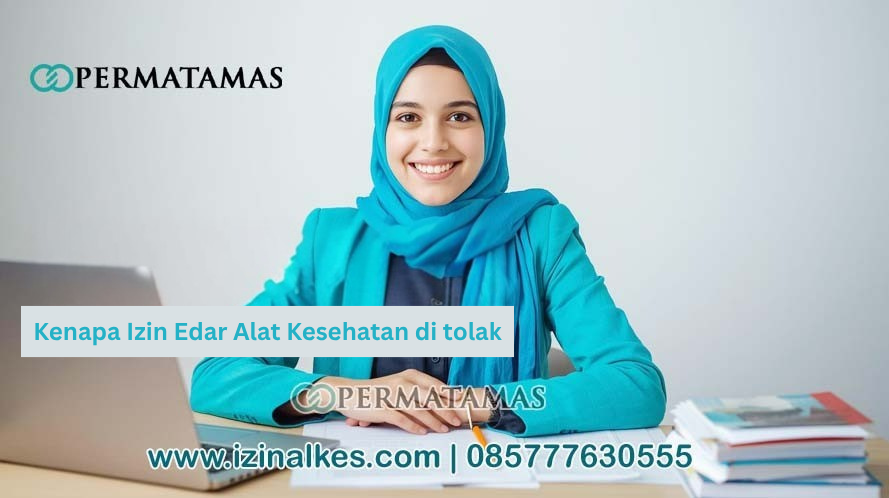 kenapa izin edar Alat Kesehatan di tolak?