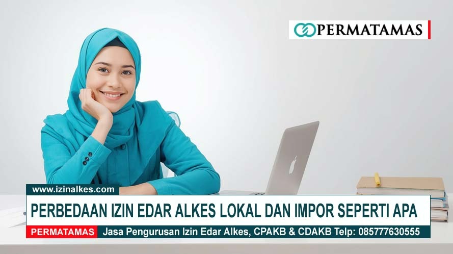 perbedaan izin edar Alat Kesehatan lokal dan impor seperti apa